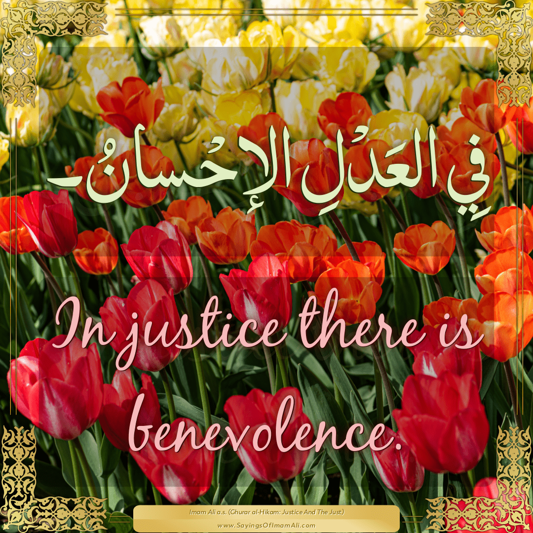 In justice there is benevolence.